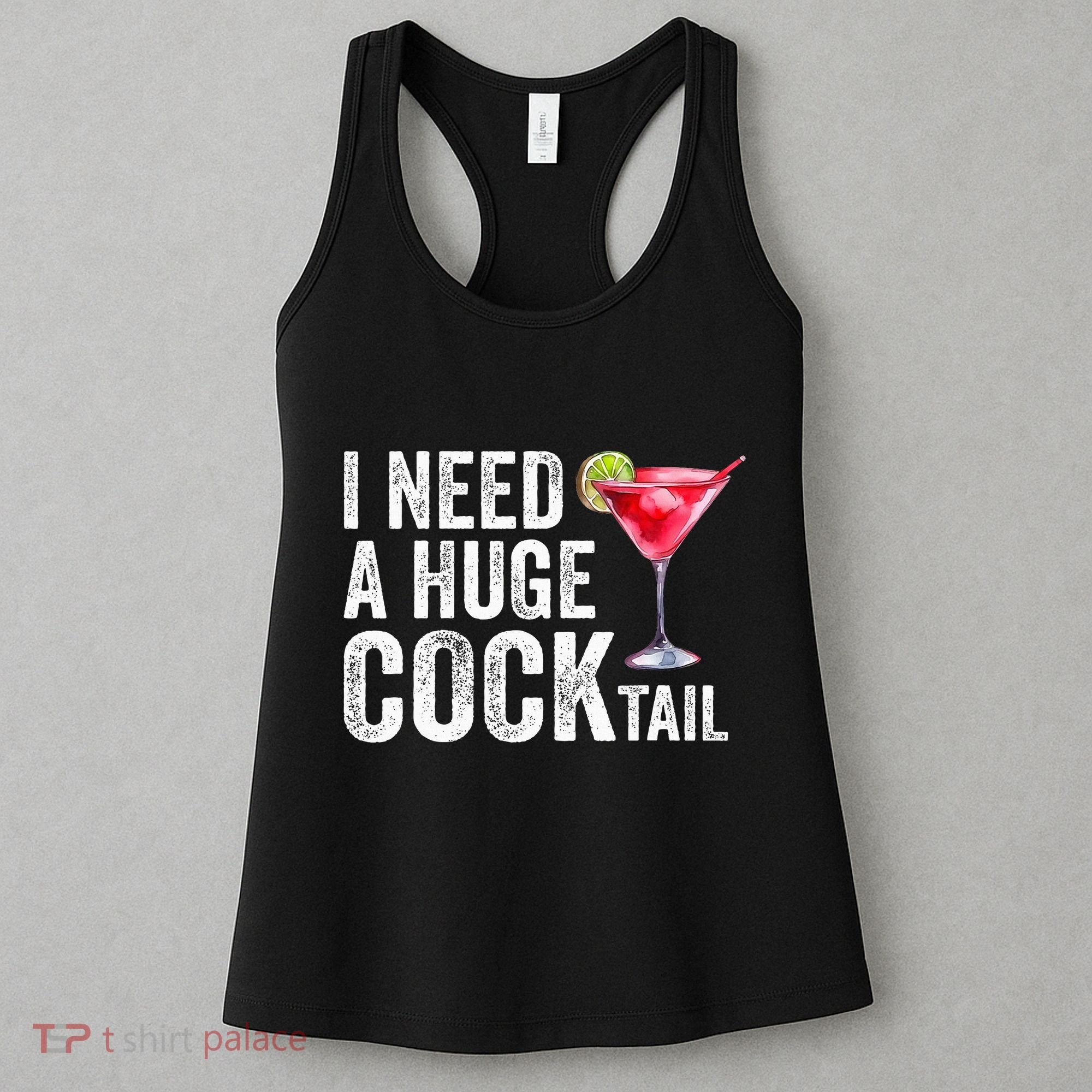 I Need A Huge Cocktail Funny Women's Tank Top