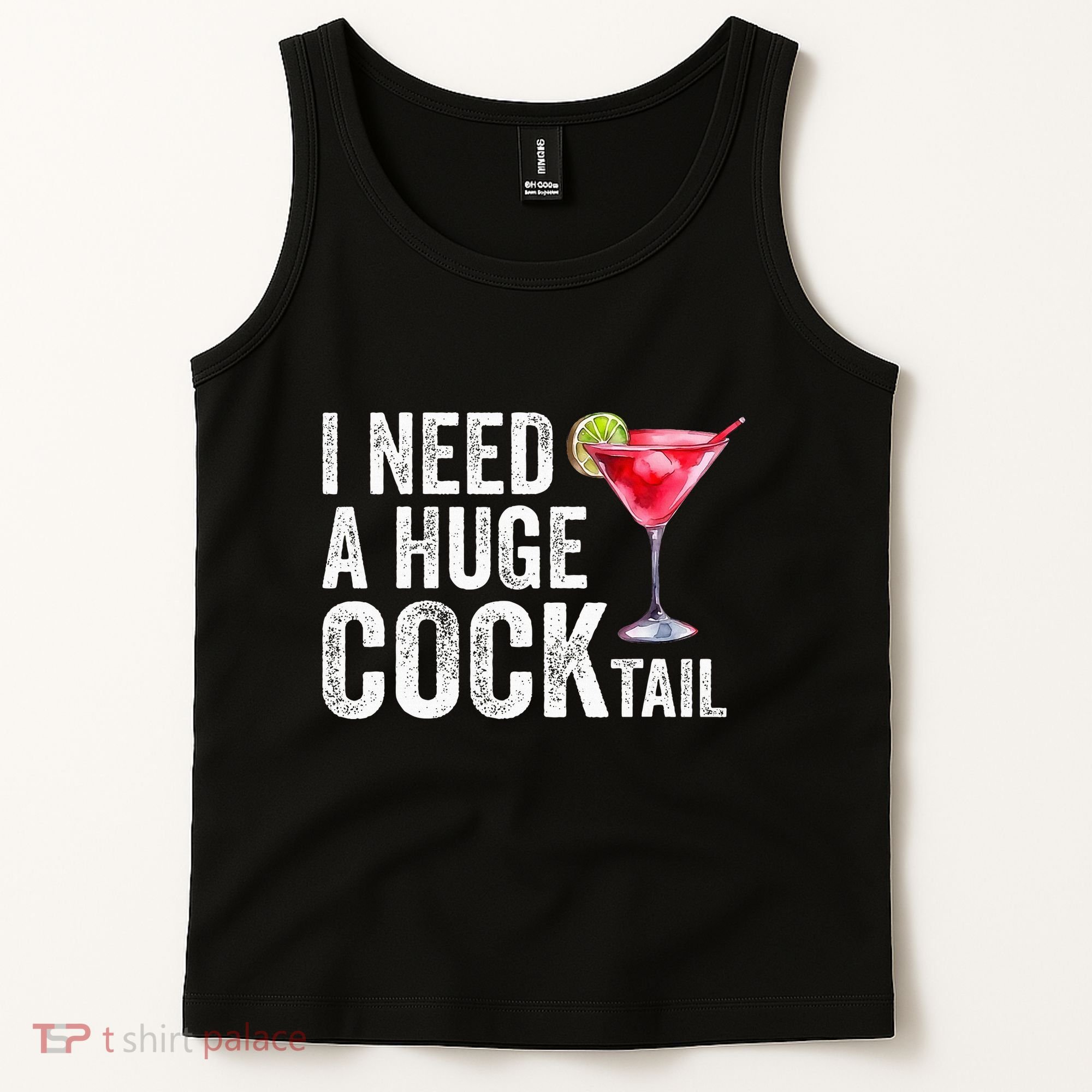 I Need A Huge Cocktail Funny Tank Top