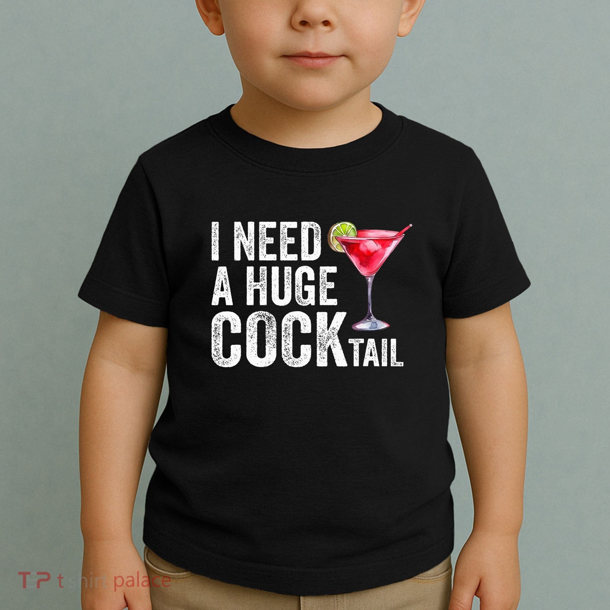 I Need A Huge Cocktail Funny Toddler T-Shirt
