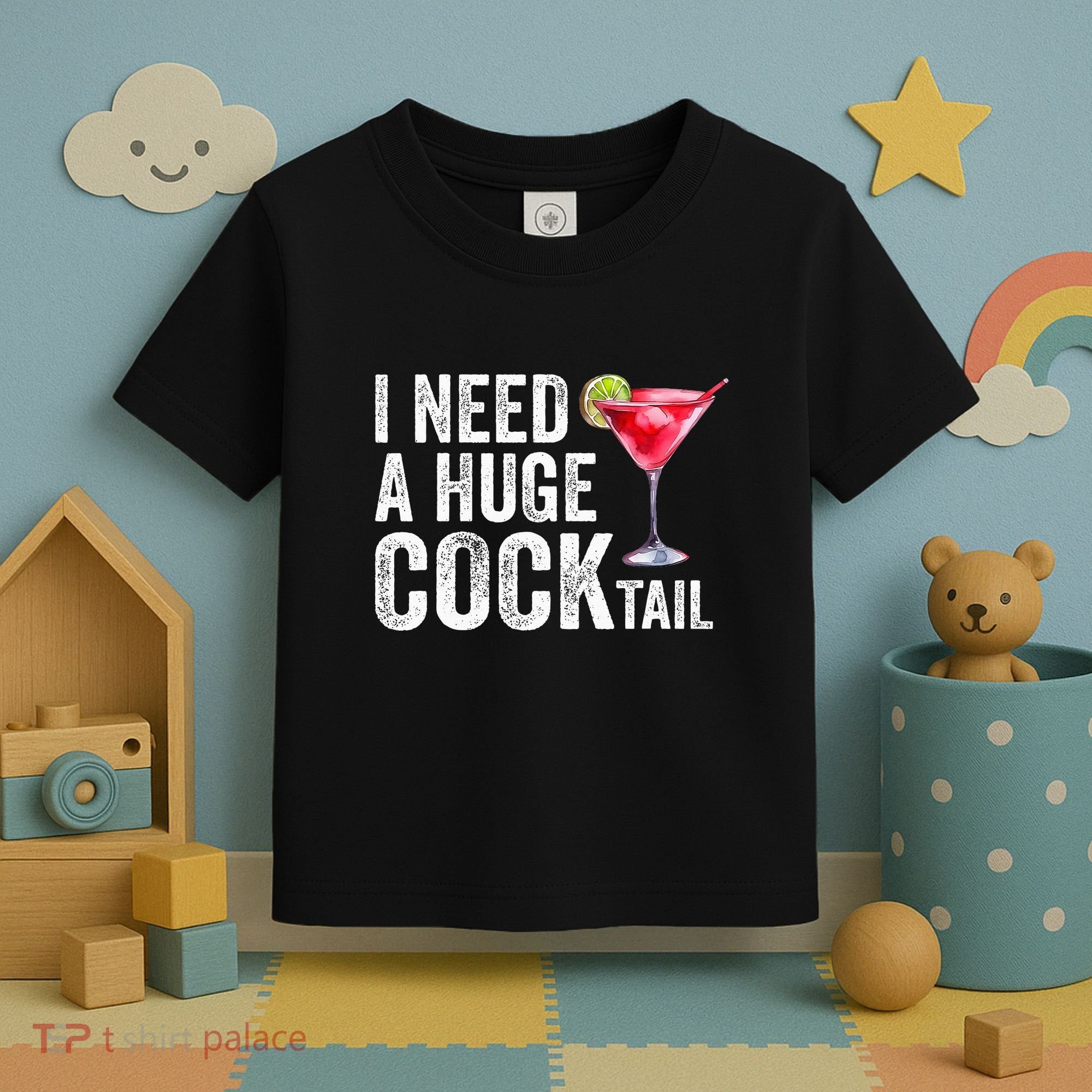 I Need A Huge Cocktail Funny Toddler T-Shirt