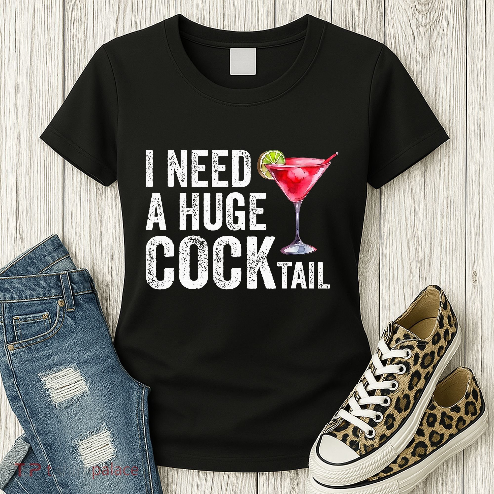 I Need A Huge Cocktail Funny Women's T-Shirt