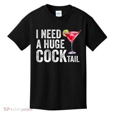 I Need A Huge Cocktail Funny Kids T-Shirt