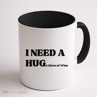I Need A Huge Glass Of Wine Funny I Need A Hug Coffee Mug thumb 1