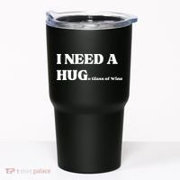 I Need A Huge Glass Of Wine Funny I Need A Hug Tumbler thumb 0