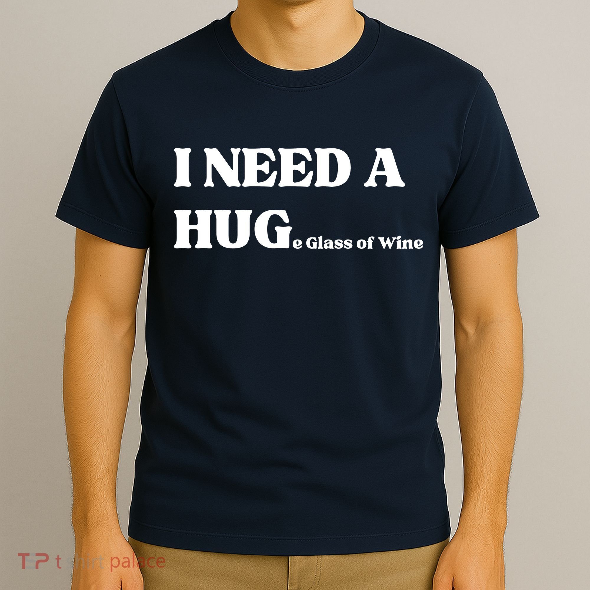 I Need A Huge Glass Of Wine Funny I Need A Hug T-Shirt