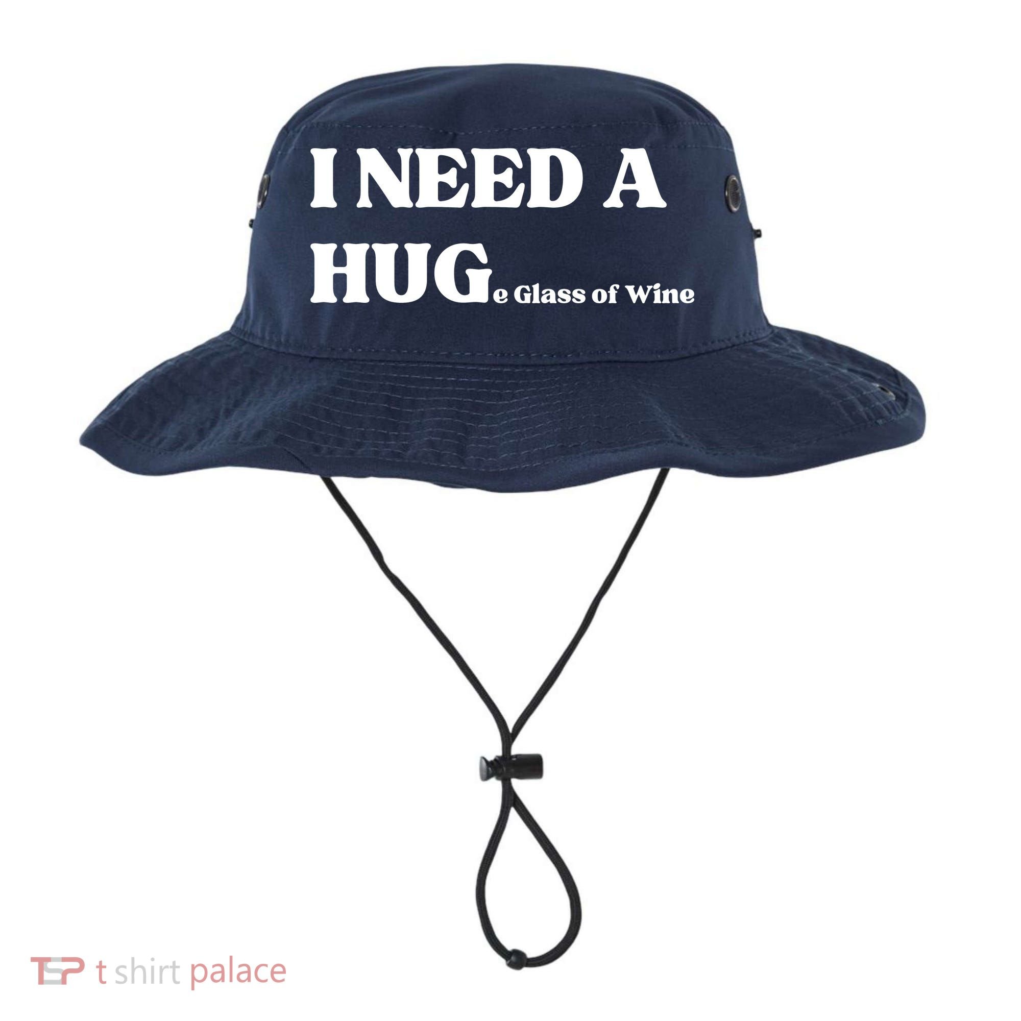 I Need A Huge Glass Of Wine Funny I Need A Hug Bucket Hat