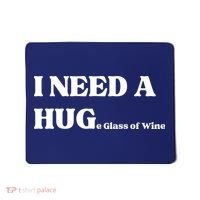 I Need A Huge Glass Of Wine Funny I Need A Hug Mousepad thumb 0