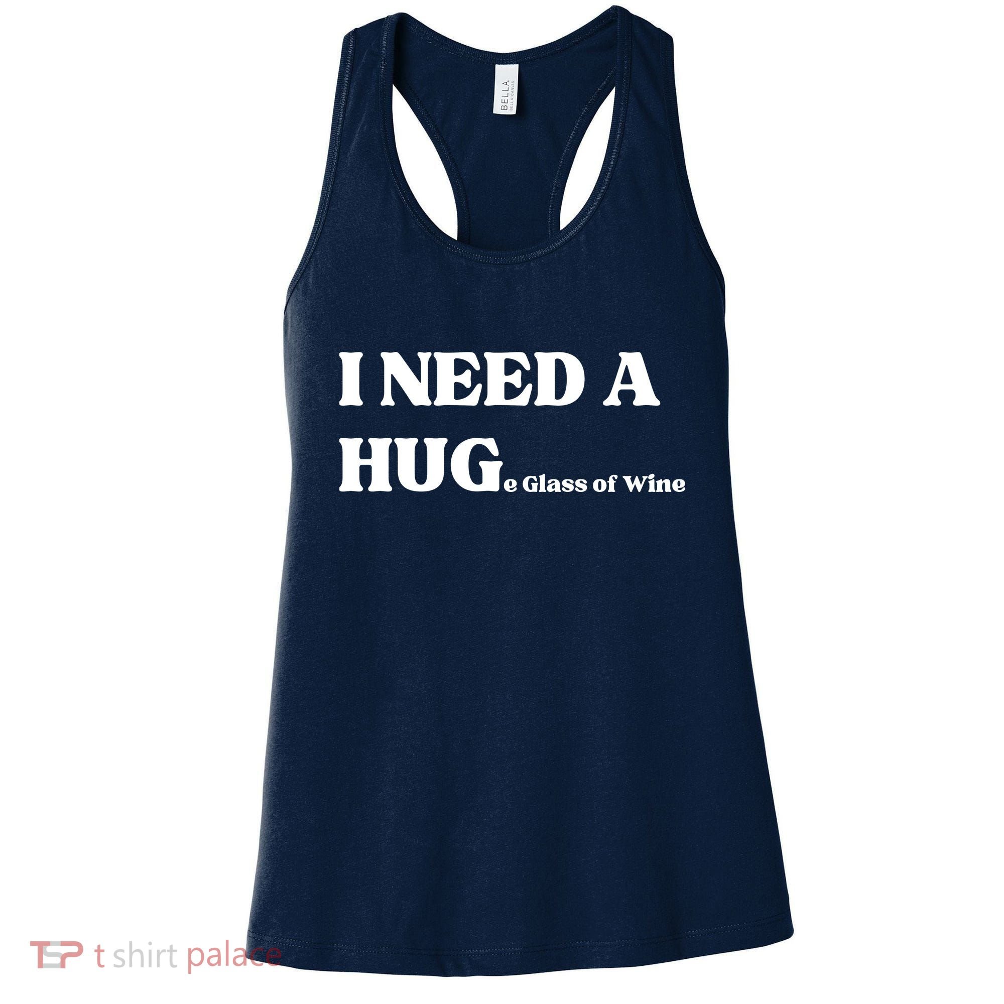 I Need A Huge Glass Of Wine Funny I Need A Hug Women's Tank Top