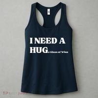 I Need A Huge Glass Of Wine Funny I Need A Hug Women's Tank Top thumb 3