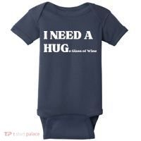 I Need A Huge Glass Of Wine Funny I Need A Hug Baby Bodysuit thumb 0
