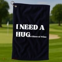 I Need A Huge Glass Of Wine Funny I Need A Hug Golf Towel thumb 1