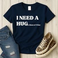 I Need A Huge Glass Of Wine Funny I Need A Hug Women's T-Shirt thumb 3