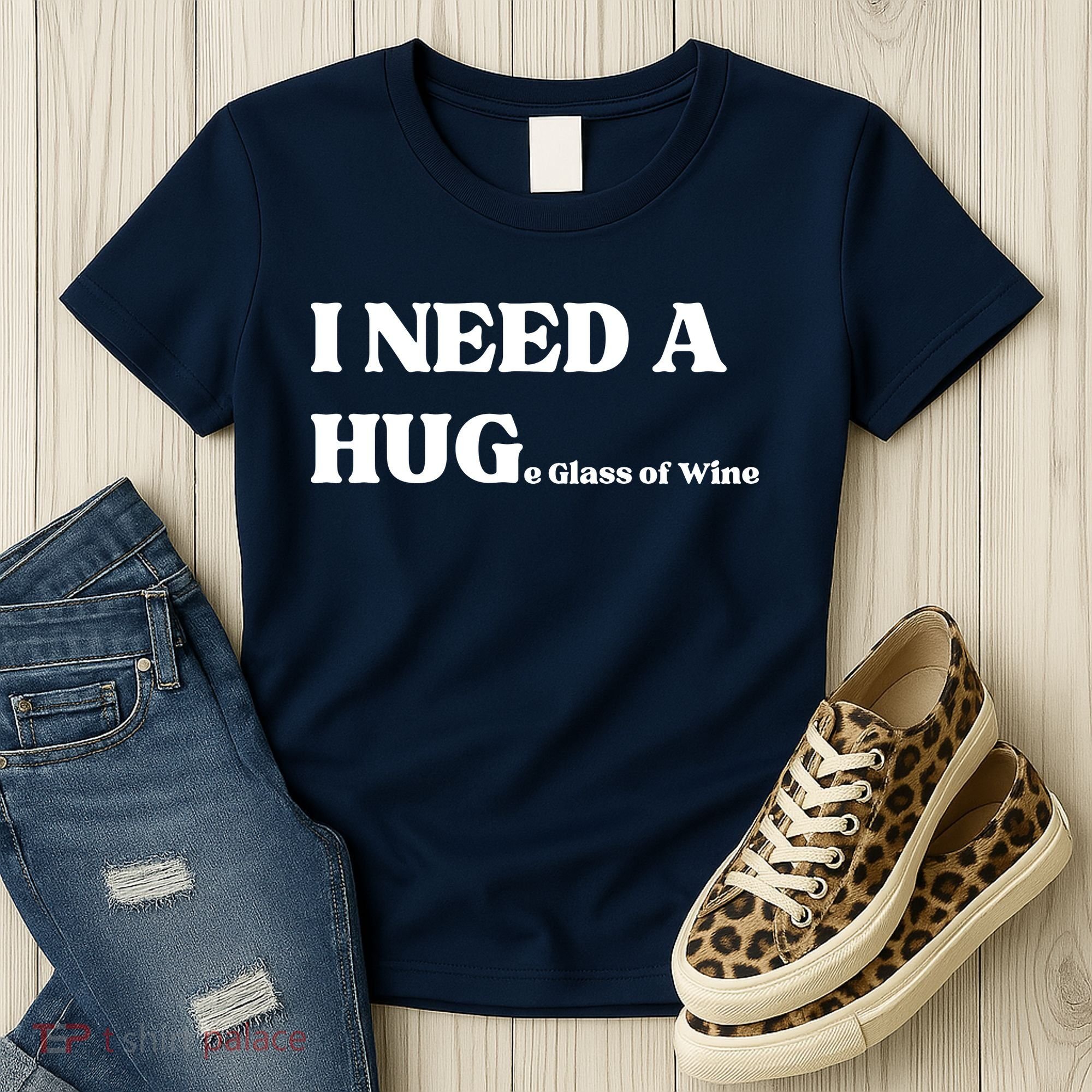 I Need A Huge Glass Of Wine Funny I Need A Hug Women's T-Shirt