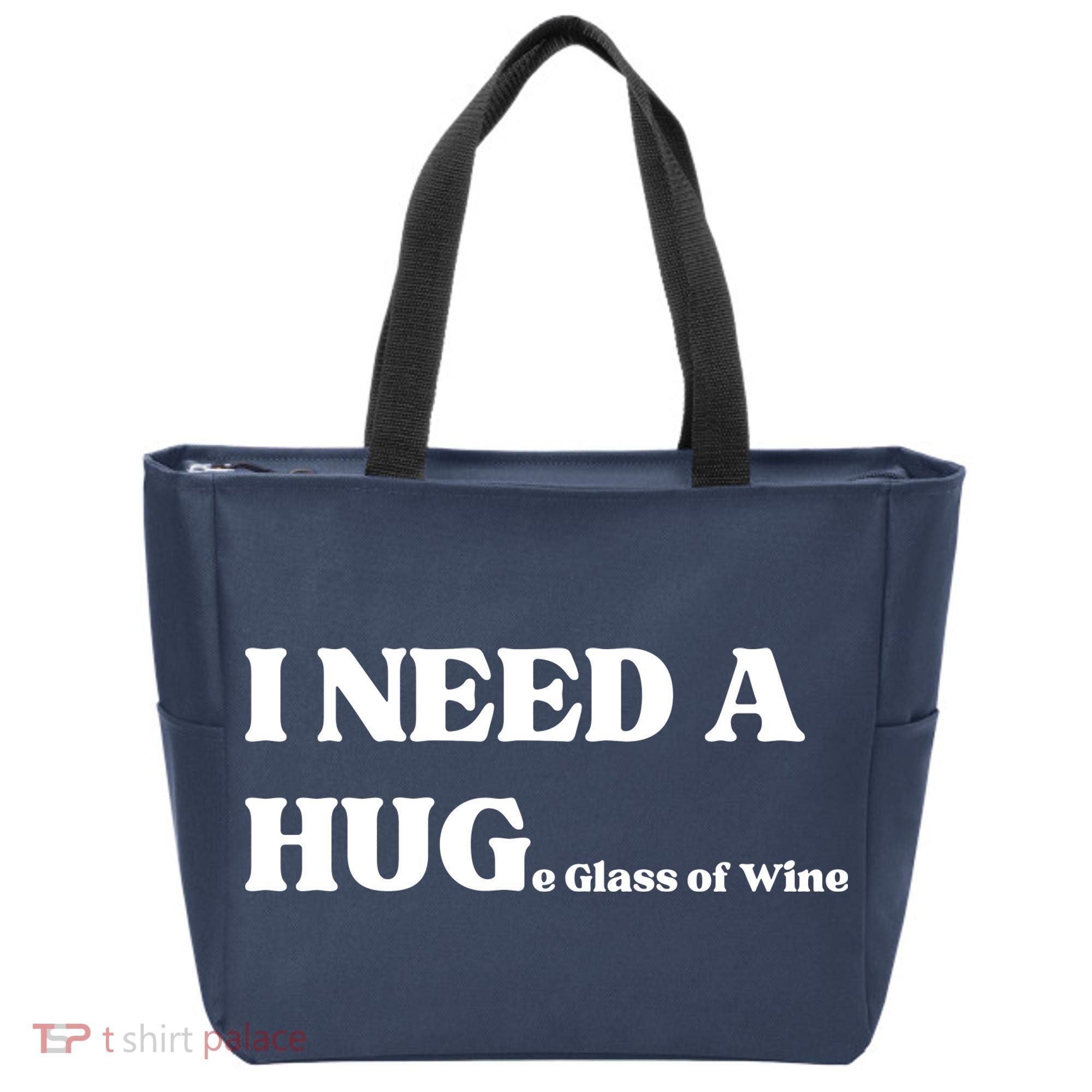 I Need A Huge Glass Of Wine Funny I Need A Hug Tote Bag