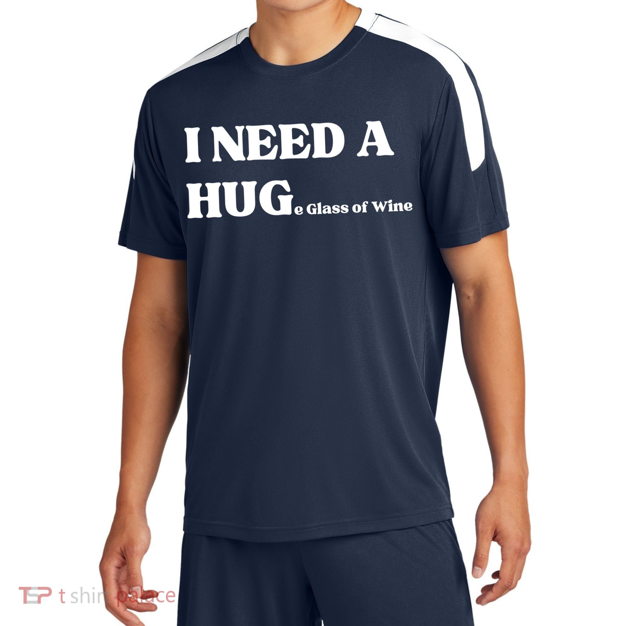 I Need A Huge Glass Of Wine Funny I Need A Hug Sport-Tek Competitor United Soccer Jersey