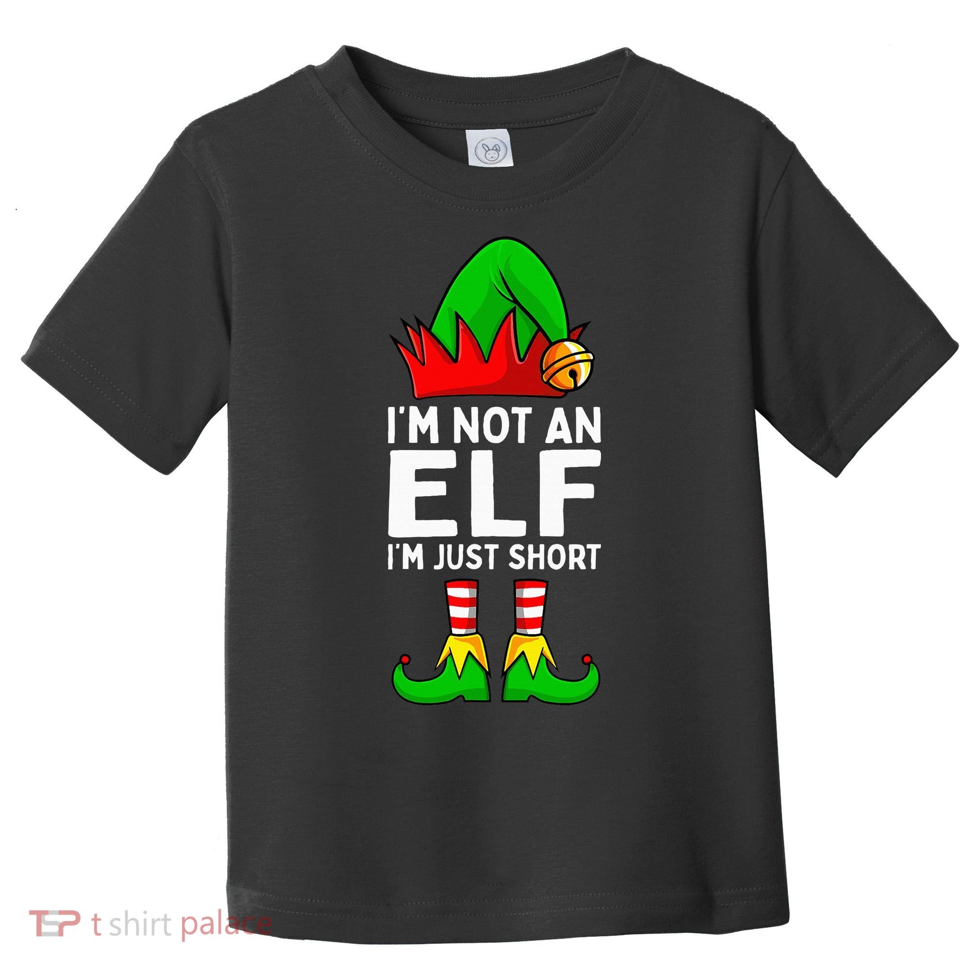 I'm Not An Elf Im Just Short Funny Christmas  Toddler T-Shirt