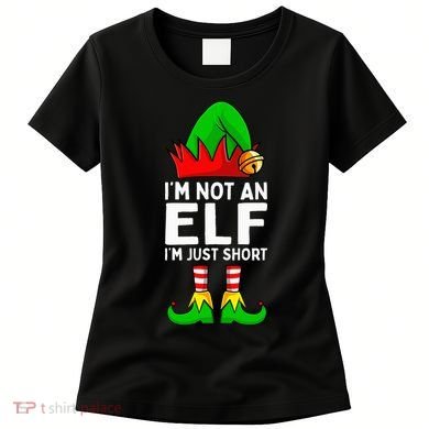I'm Not An Elf Im Just Short Funny Christmas  Women's T-Shirt