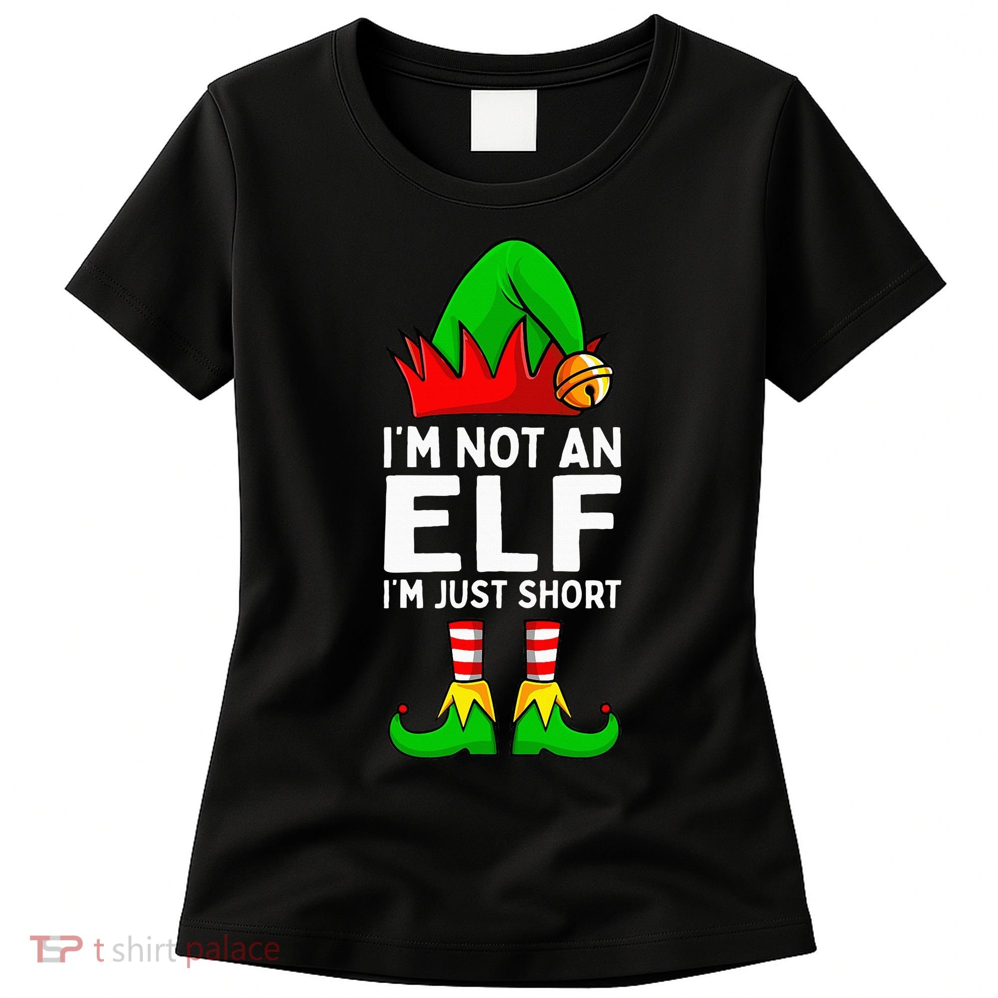 I'm Not An Elf Im Just Short Funny Christmas  Women's T-Shirt