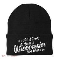 Its Not A Party Until A Wisconsin Girl Walks In Beanie thumb 0