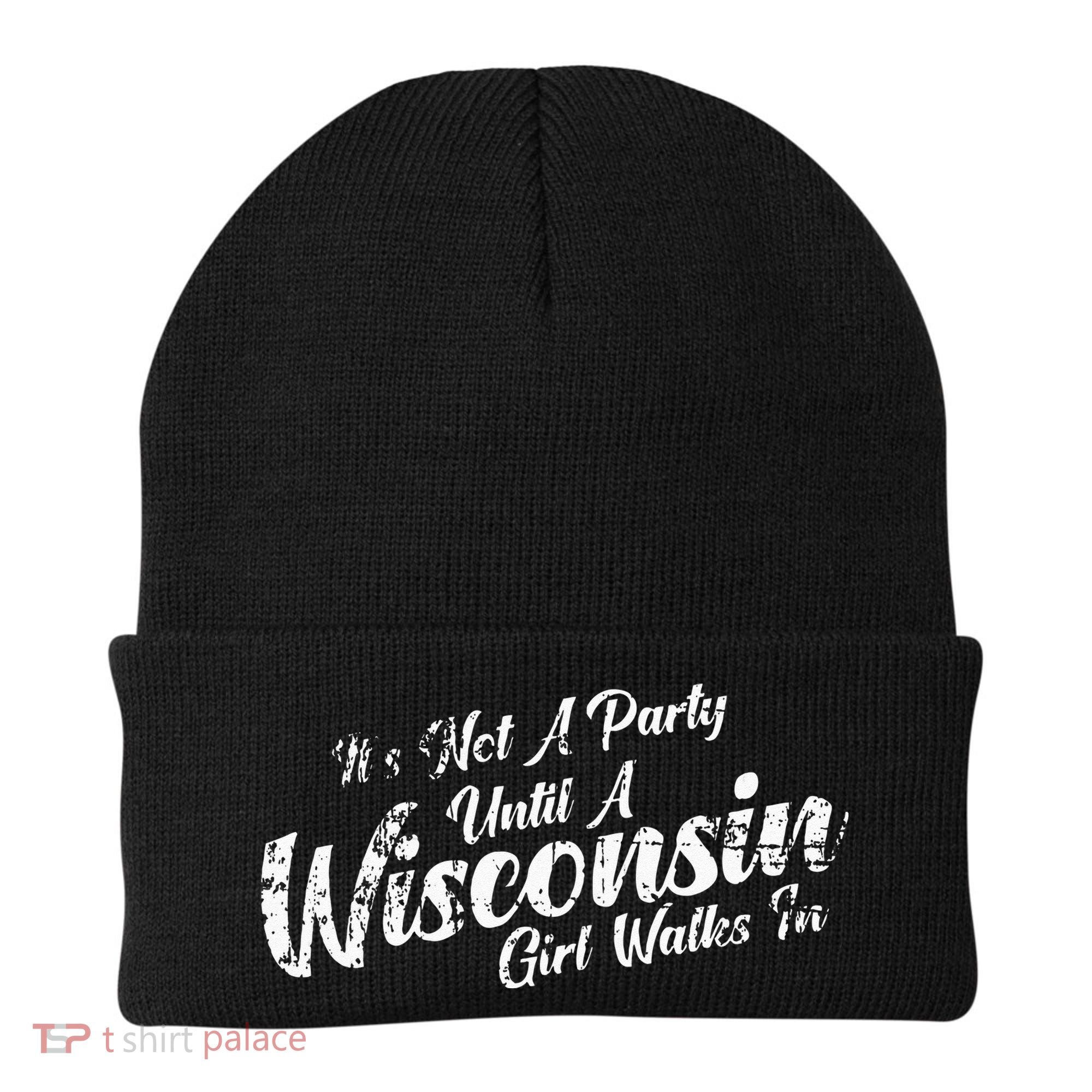 Its Not A Party Until A Wisconsin Girl Walks In Beanie