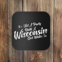 Its Not A Party Until A Wisconsin Girl Walks In Coaster thumb 0