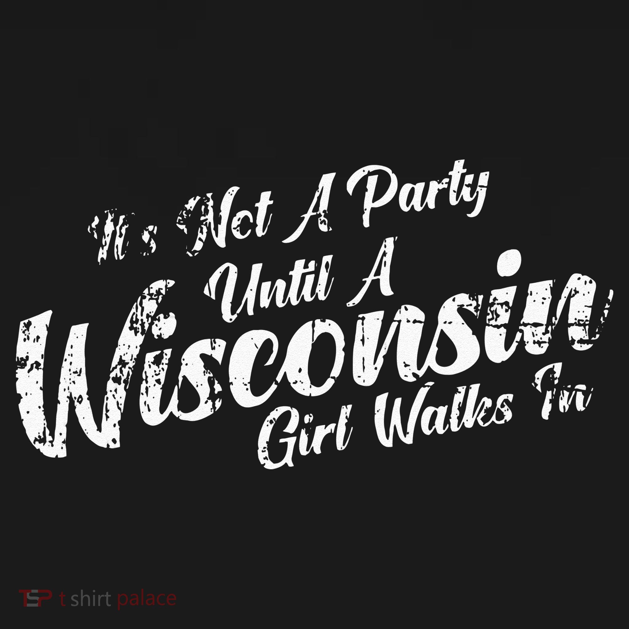 Its Not A Party Until A Wisconsin Girl Walks In Women's Hoodie