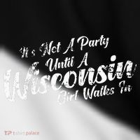 Its Not A Party Until A Wisconsin Girl Walks In Toddler Fine Jersey T-Shirt thumb 2
