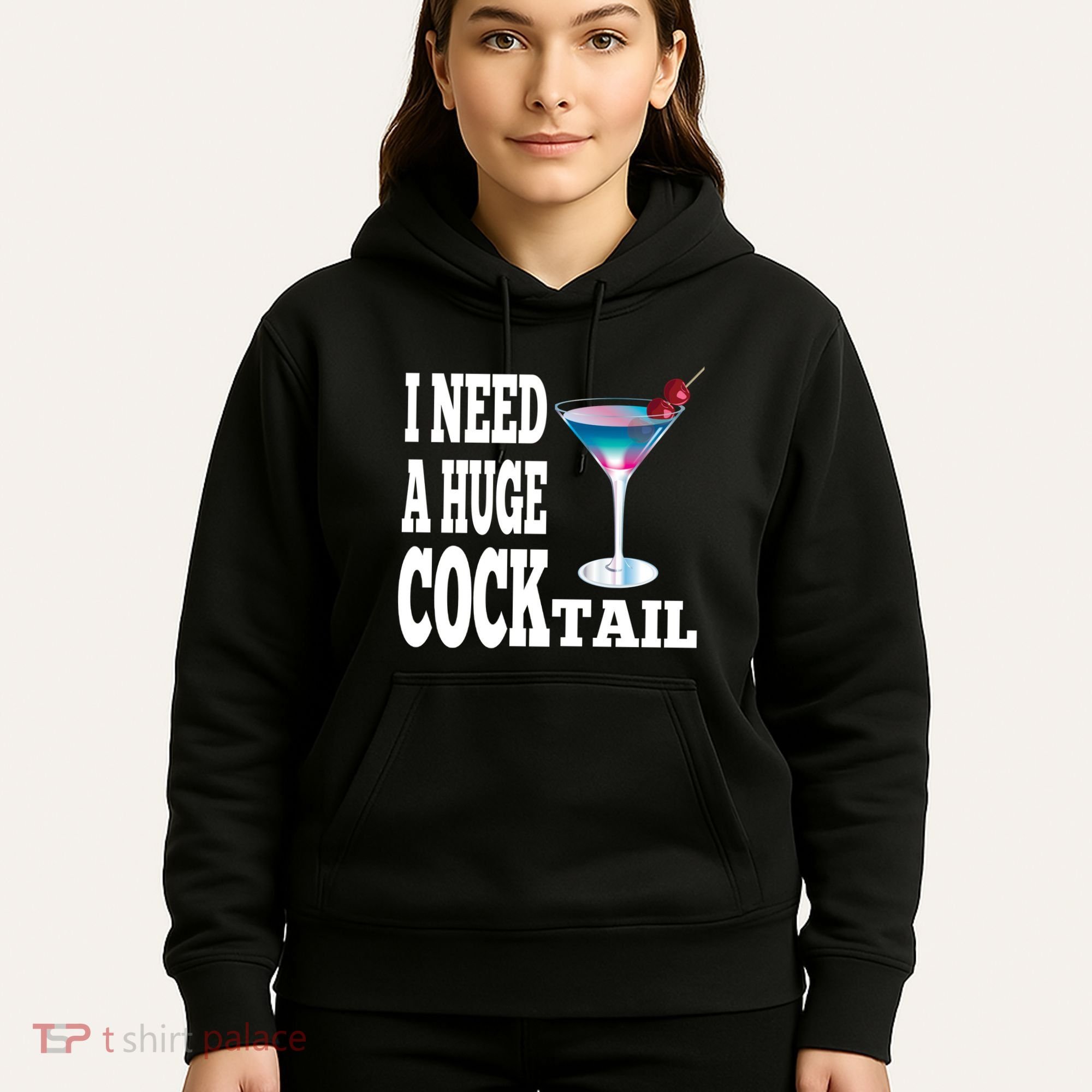 I Need A Huge Cocktail Hoodie