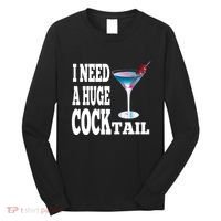 I Need A Huge Cocktail Long Sleeve Shirt thumb 0