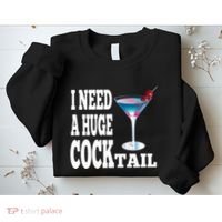 I Need A Huge Cocktail Sweatshirt thumb 2