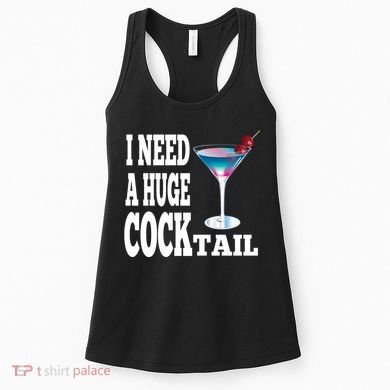 I Need A Huge Cocktail Women's Tank Top