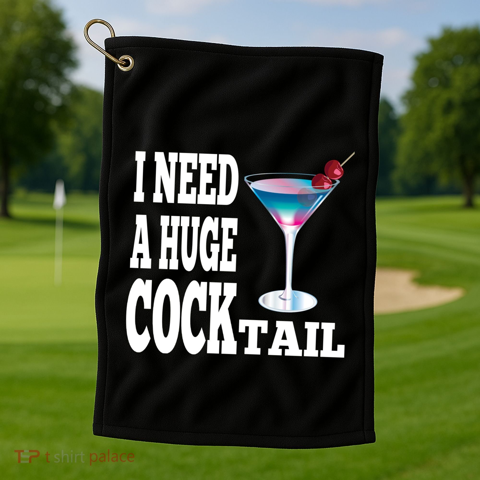 I Need A Huge Cocktail Golf Towel