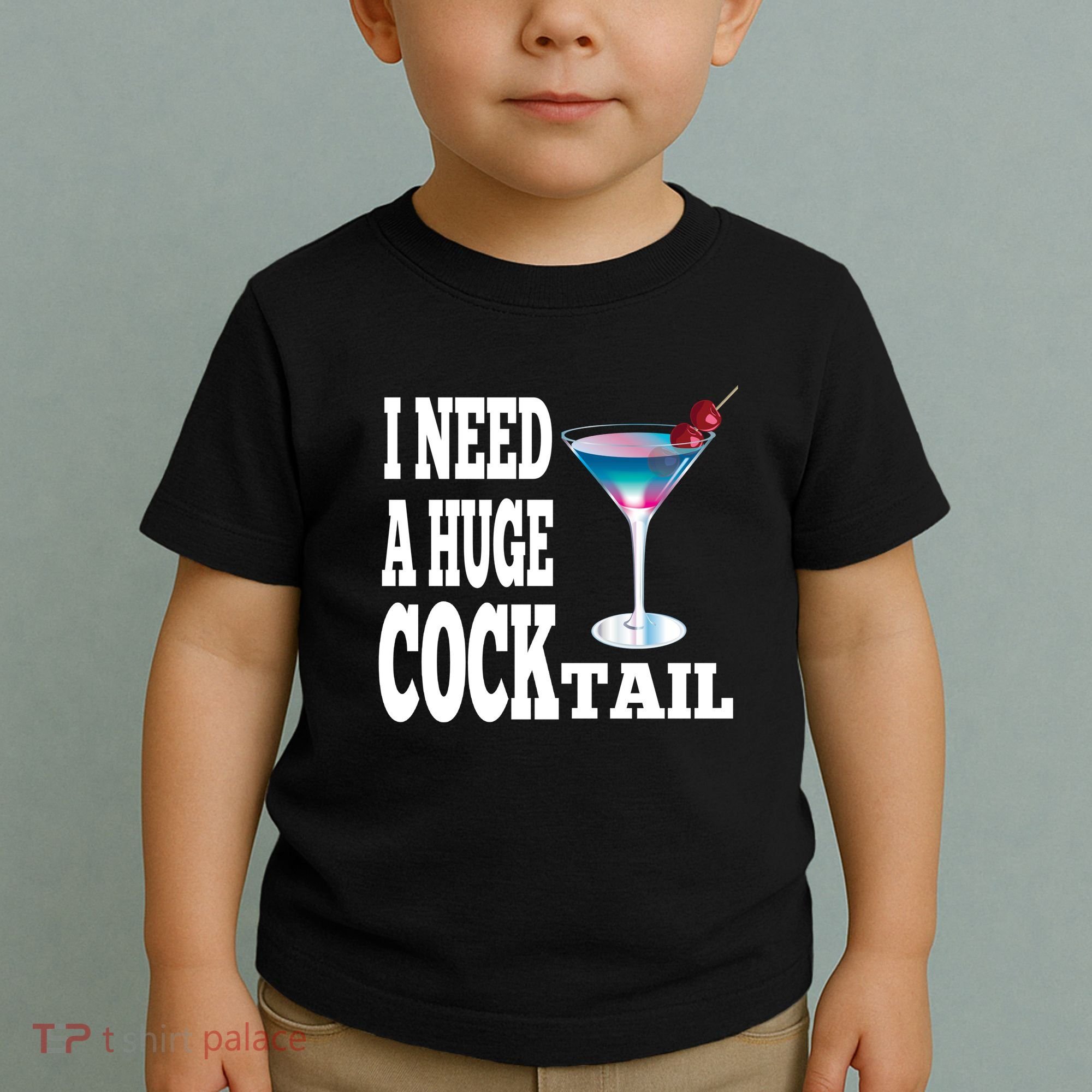 I Need A Huge Cocktail Toddler T-Shirt