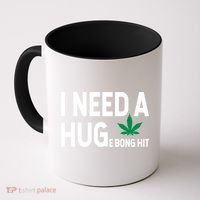 I Need A Huge Bong Hit Marijuana Pot Smoker Pothead Stoner Gift Coffee Mug thumb 0