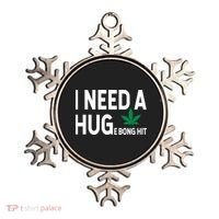 I Need A Huge Bong Hit Marijuana Pot Smoker Pothead Stoner Gift Ornament thumb 0