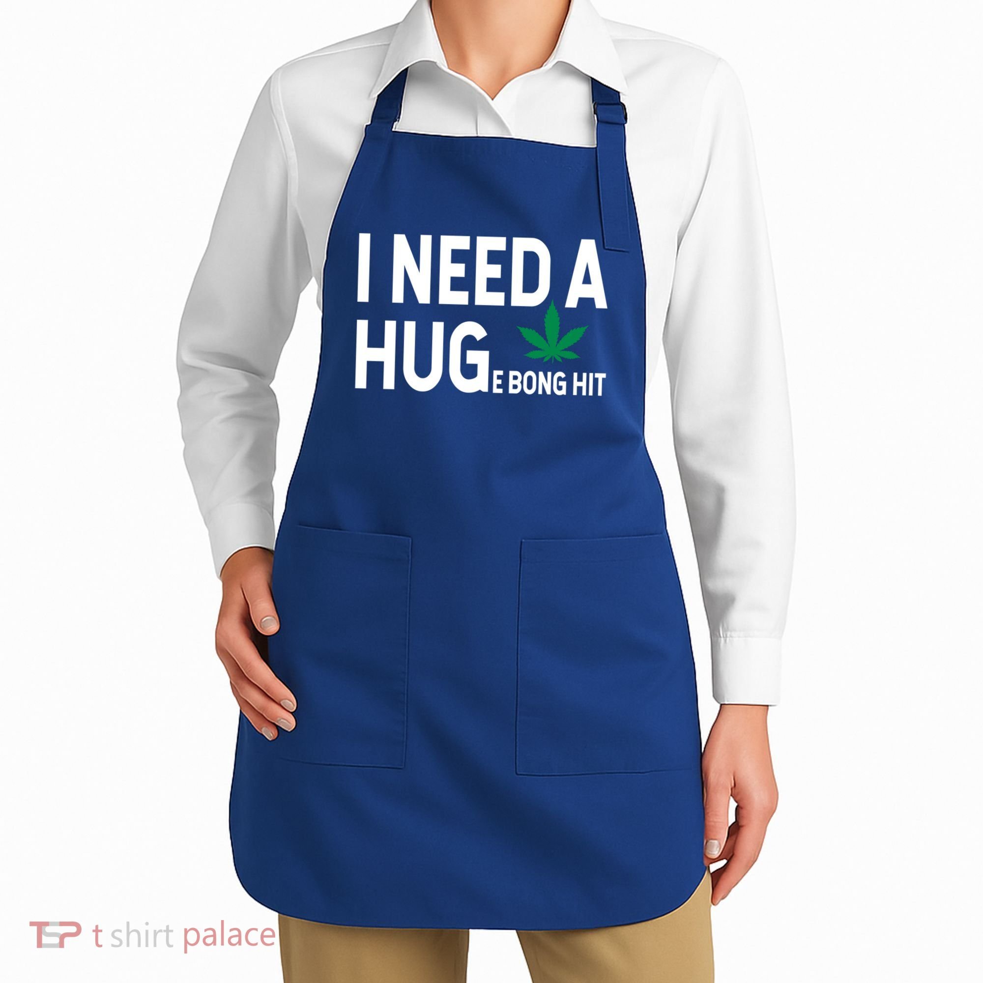 I Need A Huge Bong Hit Marijuana Pot Smoker Pothead Stoner Gift Apron