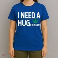 I Need A Huge Bong Hit Marijuana Pot Smoker Pothead Stoner Gift T-Shirt thumb 4