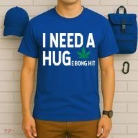 I Need A Huge Bong Hit Marijuana Pot Smoker Pothead Stoner Gift T-Shirt thumb 6