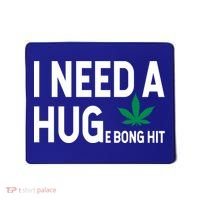 I Need A Huge Bong Hit Marijuana Pot Smoker Pothead Stoner Gift Mousepad thumb 0