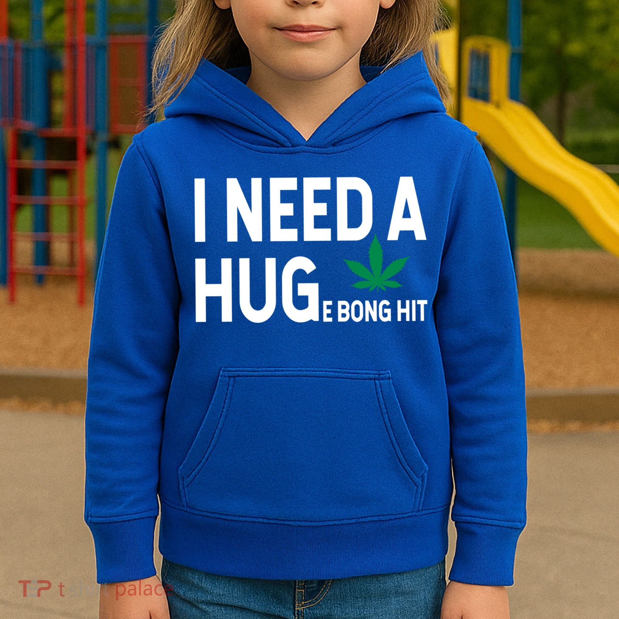 I Need A Huge Bong Hit Marijuana Pot Smoker Pothead Stoner Gift Kids Hoodie