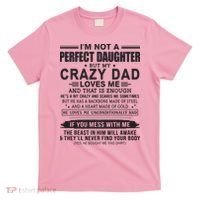 I'm Not A Perfect Daughter But My Crazy Dad Loves Me T-Shirt thumb 0