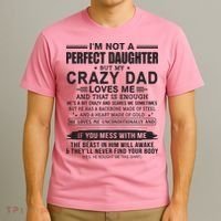 I'm Not A Perfect Daughter But My Crazy Dad Loves Me T-Shirt thumb 3