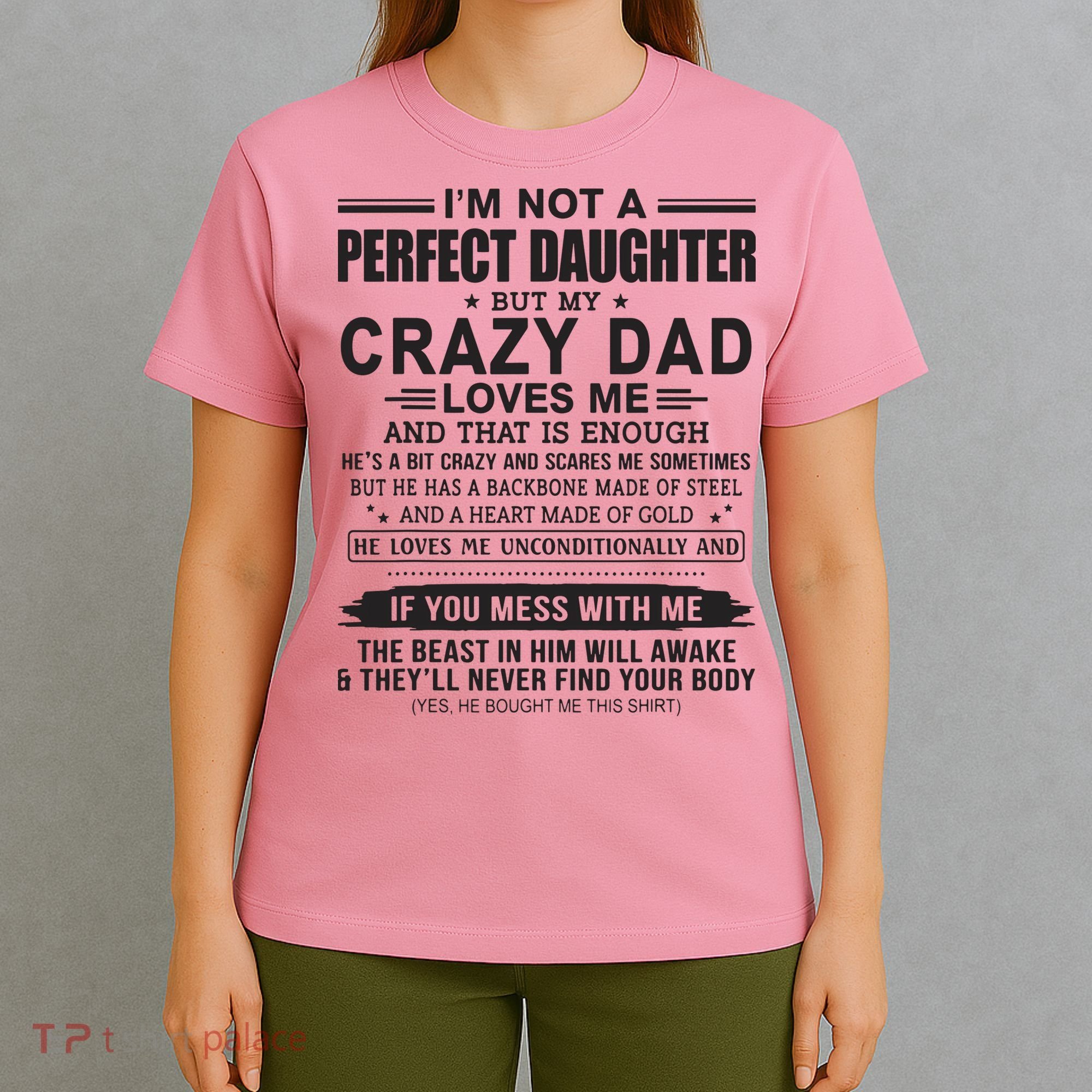 I'm Not A Perfect Daughter But My Crazy Dad Loves Me T-Shirt