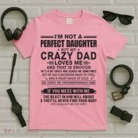 I'm Not A Perfect Daughter But My Crazy Dad Loves Me T-Shirt thumb 5