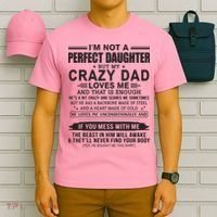 I'm Not A Perfect Daughter But My Crazy Dad Loves Me T-Shirt thumb 6