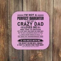 I'm Not A Perfect Daughter But My Crazy Dad Loves Me Coaster thumb 0