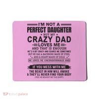 I'm Not A Perfect Daughter But My Crazy Dad Loves Me Mousepad thumb 0