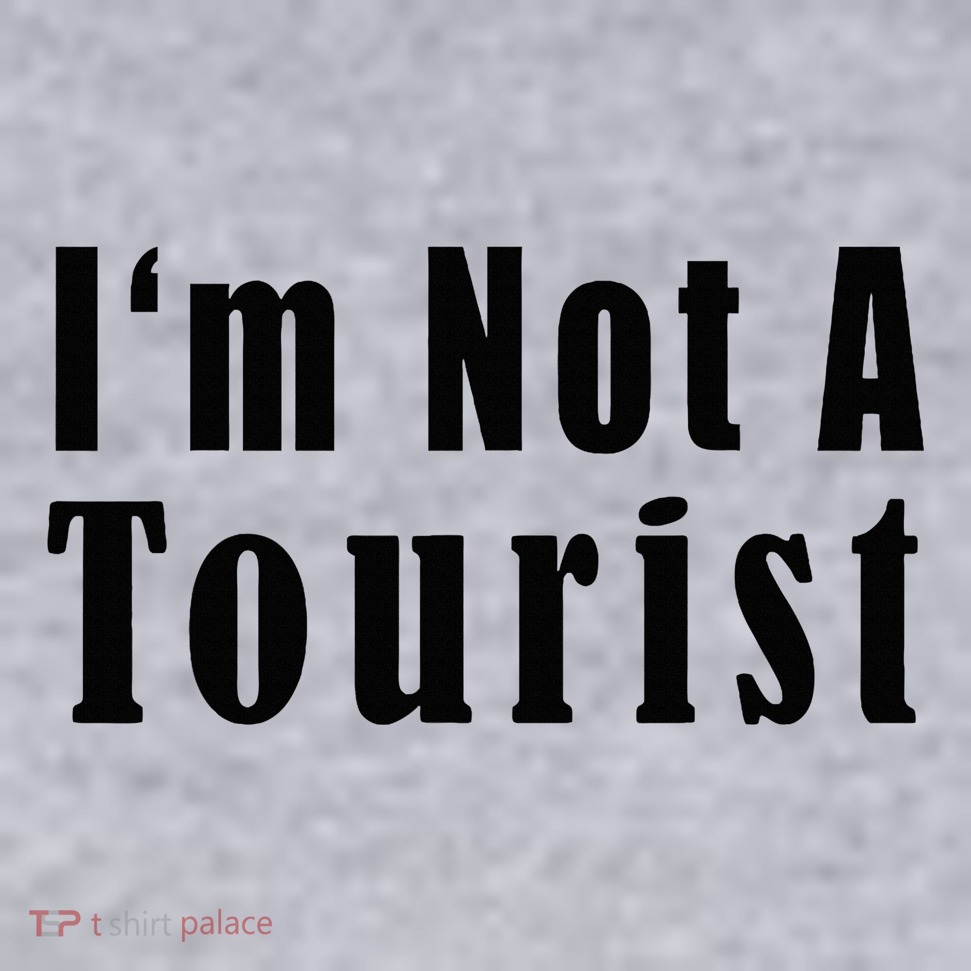 IM Not A Tourist Funny Women's Sweatshirt