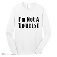 IM Not A Tourist Funny Long Sleeve Shirt thumb 0