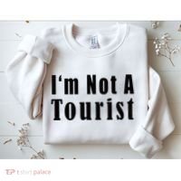 IM Not A Tourist Funny Sweatshirt thumb 2